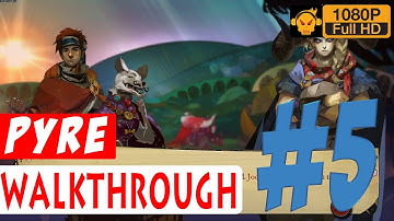 Pyre Walkthrough Part 5 | Gameplay #5