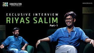 Riyas Salim Exclusive  Interview | Conversation with Maneesh Narayanan | Part 1 | The Cue