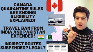 ??CANADA QUARANTINE RULES ARE ENDING ELIGIBILITY TRAVEL BAN FROM INDIA EXTENDED INDIRECT ROUTES