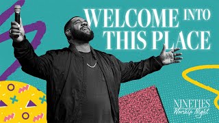 Nineties Worship Night - Welcome Into This Place (Official Live Video) feat. John Dreher