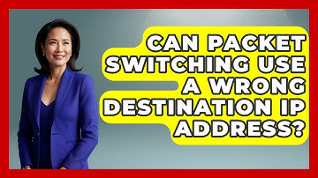 Can Packet Switching Use A Wrong Destination IP Address? - Internet Infrastructure Explained