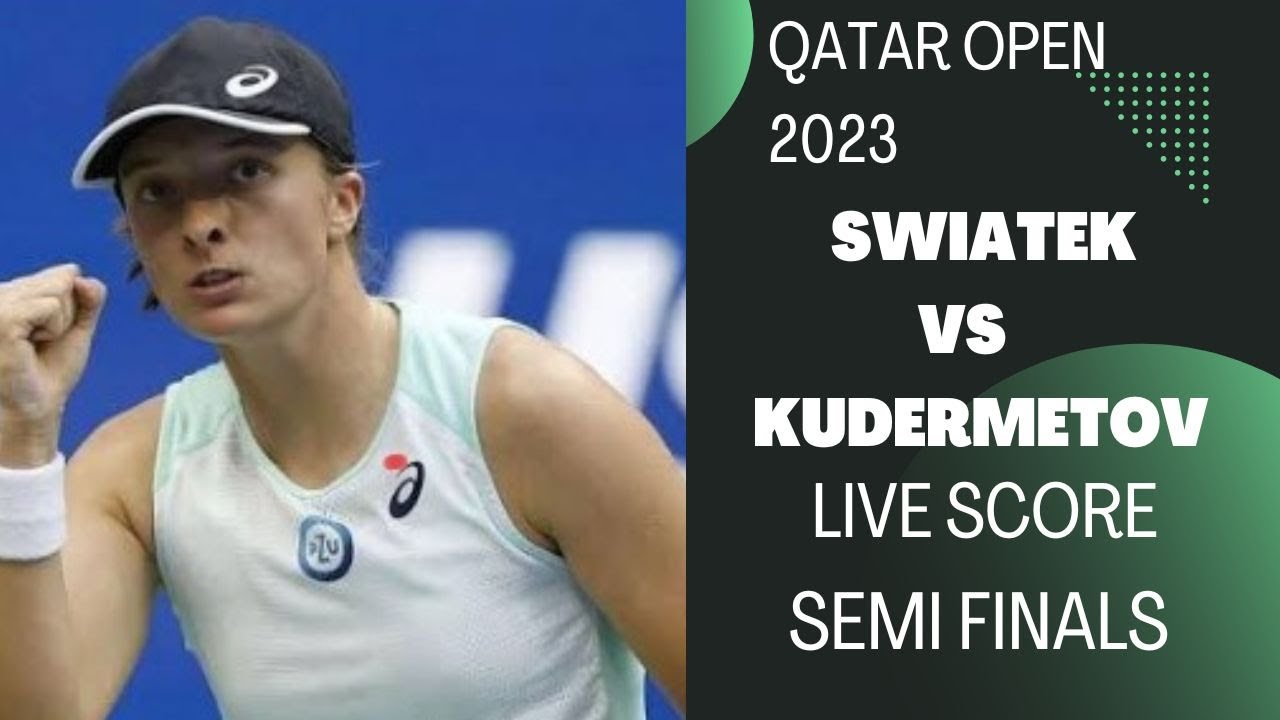 Iga Swiatek vs Veronika Kudermetova Qatar Open 2023 Semifinal Live score 