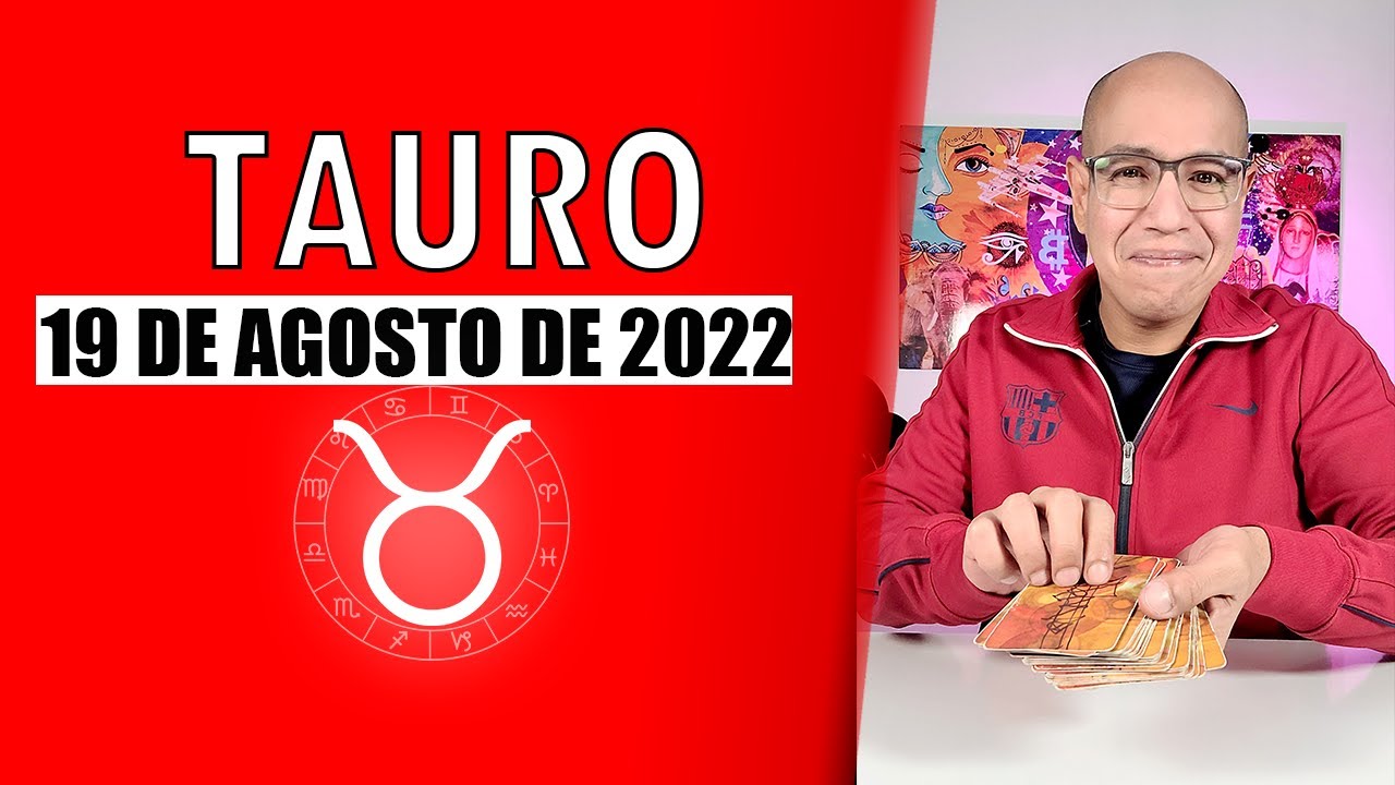TAURO | Horóscopo de hoy 19 de Agosto 2022 | La vida que se inventan es ...