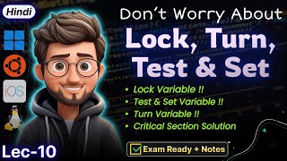 Critical Section Solved! Lock Variable, Test & Set, Turn Variable DEMYSTIFIED