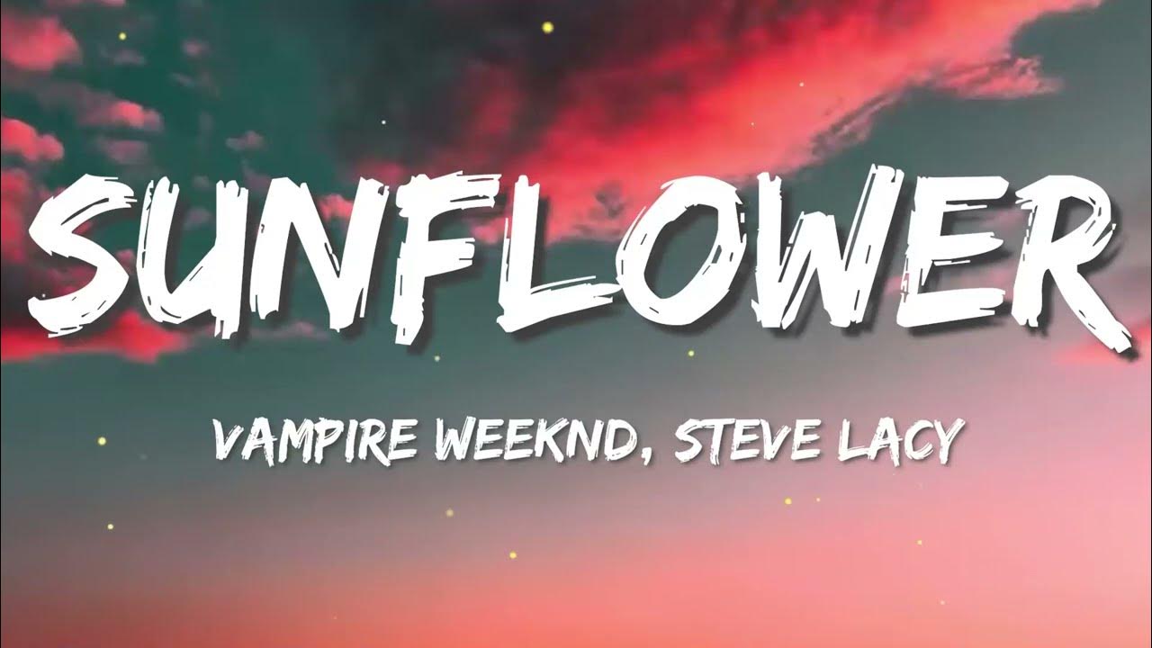 Vampire Weekend Sunflower (Lyrics) YouTube