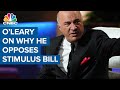 Kevin O'Leary: This stimulus bill is full of pork and we don't need it
