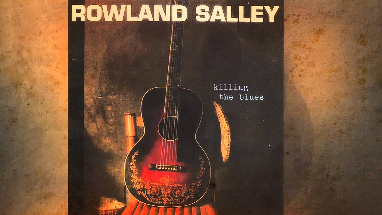 Killing the blues by Rowland Salley (original) HQ HD YouTube