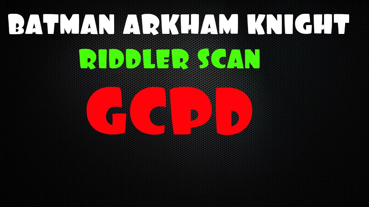 [BATMAN ARKHAM KNIGHT PC] Riddler Scan A souvenir from a previous