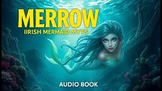 DIVE INTO LEGENDS | Discover the Secrets of the Merrow Celtic Mythology