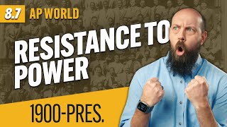 RESISTANCE to Power Structures After 1900 [AP World History Review-Unit 8 Topic 7]