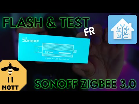 TUTO - Sonoff zigbee 3.0 USB ( Flash - Test - HomeAssistant - Zigbee2MQTT)