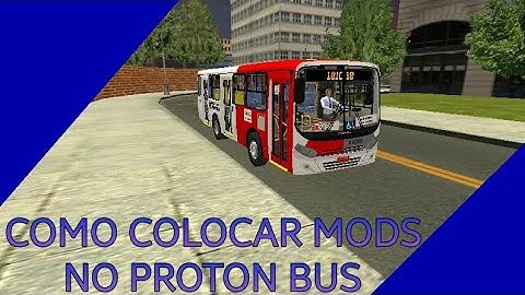 #1 TUTORIAL... Como Colocar Mods No Proton Bus