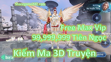 Game Lậu Việt Hóa | Kiếm Ma 3D Truyện Việt Hóa Free 99,999,999 Tiên Ngọc + Train Quái Rơi Ngọc