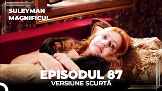 Suleyman Magnificul | Episodul 87 (Versiune Scurtă)