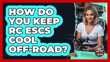 How Do You Keep RC ESCs Cool Off-road? - RC Toy Central