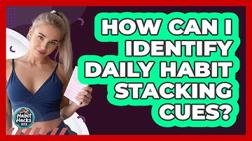 How Can I Identify Daily Habit Stacking Cues?