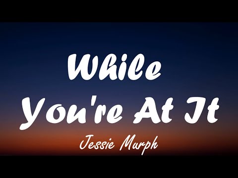 While You're At It - song and lyrics by Jessie Murph