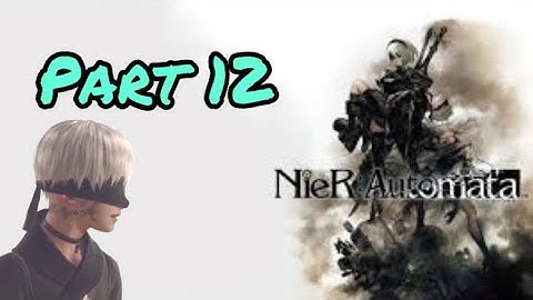 NieR Automata Walkthrough - Part 12