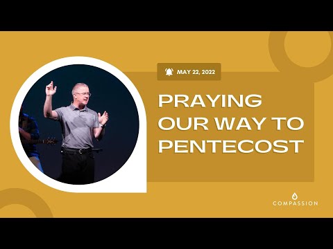 Praying Our Way to Pentecost | May 22, 2022 | Stephen Willis | 10:30am
