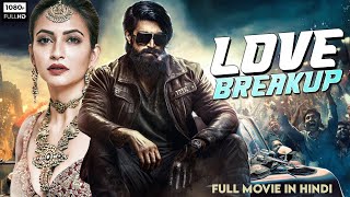 Rocking Star YASH's 'Love Breakup Full Movie Dubbed In Hindi | South Indian Movie | Kriti Kharbanda