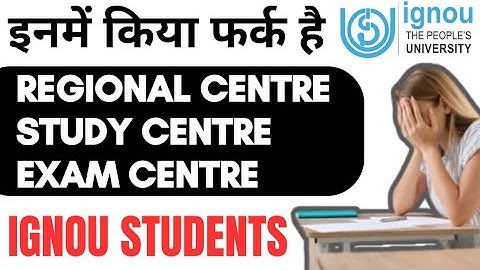IGNOU Regional centre, Study Centre and Exam Centre Difference Explain in Detail: How to change it