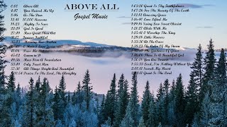 Above All - Gospel Music Playlist By Lifebreakthrough