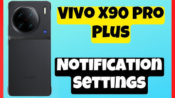 Vivo X90 Pro Plus Notification Settings || On Notification