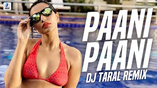 Paani Panni (Remix) | DJ Taral | Badshah | Jacqueline Fernandez | Aastha Gill