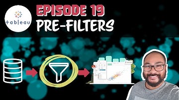 Episode 19 - Tableau: Pre-Filtering for System Performance and Efficiency
