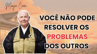 MONJA COEN VOCÊ NÃO PODE RESOLVER OS PROBLEMAS DOS OUTROS #zen