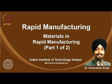 noc19-me24 Lec 31 - Materials in Rapid Manufacturing (Part 1 of 2);