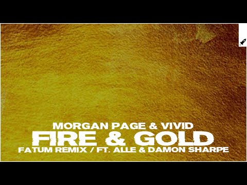 Morgan Page & VIVID feat. Alle & Damon Sharpe - Fire & Gold (Fatum Extended Remix)