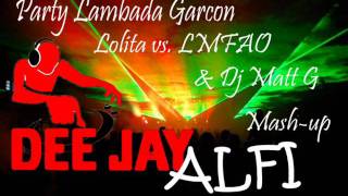 Lolita vs. LMFAO \u0026 Dj Matt G - Joli Garcon (DJ ALFI Mash-up) www.djalfi.aq.pl