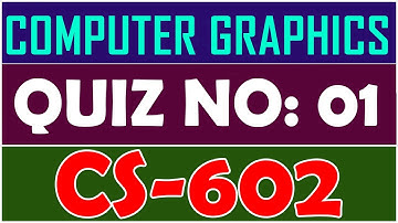 CS602 Quiz no 1 Live Solution Fall 2021 - Computer Graphics | By Anjam Hussain