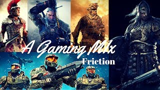 Imagine Dragons- Friction // A Gaming Mix