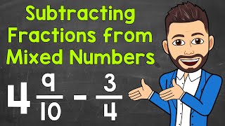 How to Subtract Fractions from Mixed Numbers | Math with Mr. J