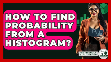 How To Find Probability From A Histogram? - The Friendly Statistician