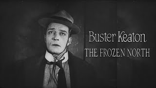 The Frozen North (1922) Buster Keaton