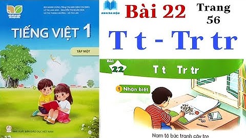 KẾT NỐI TRI THỨC | Tiếng Việt Lớp 1 Tập 1 | Bài 22 | T t - Tr tr | Trang 56