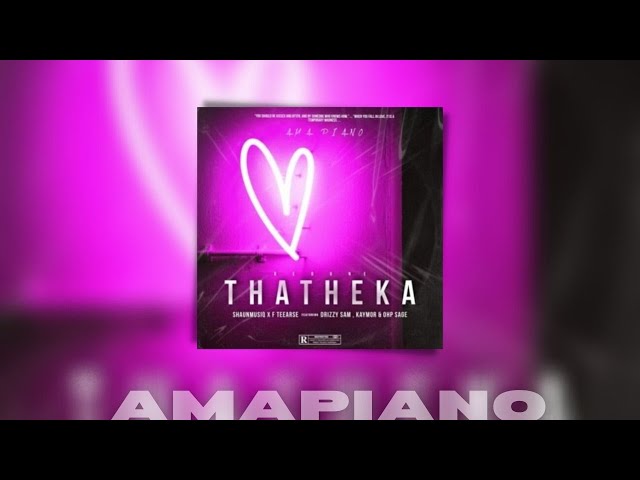 ShaunMusiQ & F Teearse – Thatheka Redone ft  Drizzy Sam, Kaymor & Ohp Sage class=