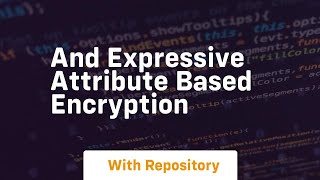 And expressive attribute based encryption