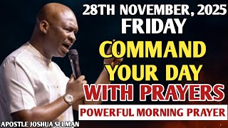[FRIDAY, 28TH NOVEMBER] START YOUR MORNING WITH PRAYER | SPIRITUAL PRAYER BY APOSTLE JOSHUA SELMAN