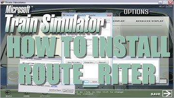 Train Simulator Tutorial - How To Install Route Riter