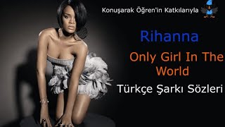 Rihanna / Only Girl In The World Türkçe Altyazılı Şarkı Sözleri