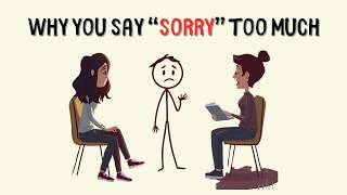 You Apologize Too Much? Here’s the Psychology Behind It