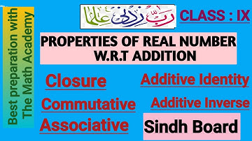 Chapter # 1 , Properties of real number w.r.t  Addition . Class IX  (Mathematics ) Sindh Board .