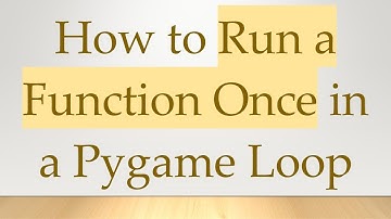 How to Run a Function Once in a Pygame Loop