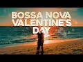 Romantic Bossa Nova - Cover Mix for Valentine&#39;s Date