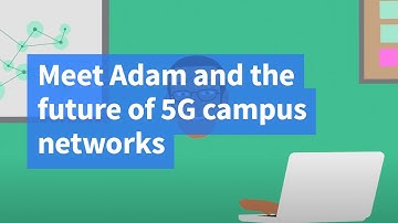Meet Adam and the future of 5G campus networks