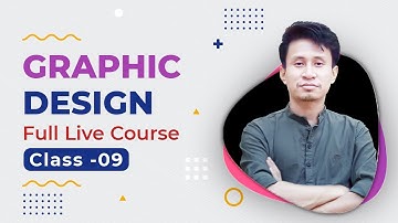 Graphic Design Full Course, Class -09 || Adobe Illustrator Bangla Tutorial Part 09